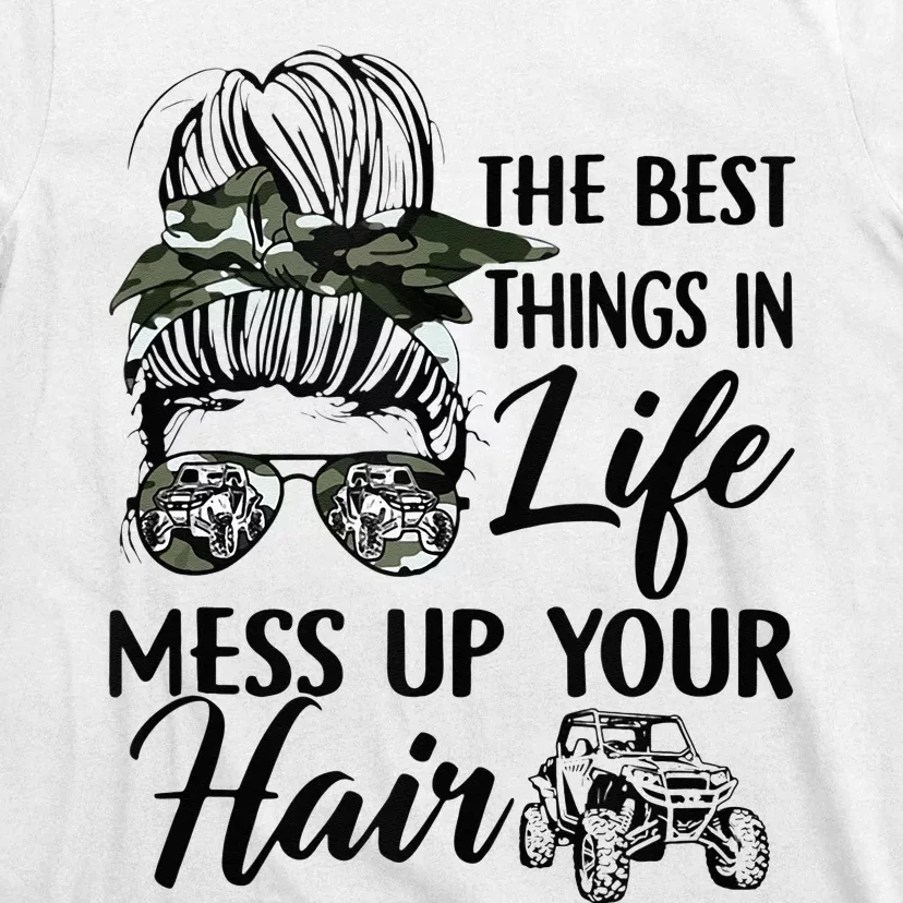 The Best Things In Life Mess Up Your Hair Sxs Utv T-Shirt