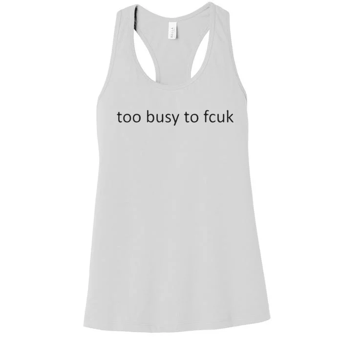 Too Busy To Fcuk Women's Racerback Tank