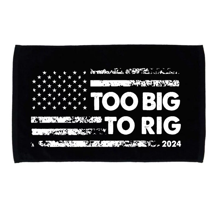 Too Big To Rig 2024 Elections Trump Saying Trump 2024 Microfiber Hand Towel