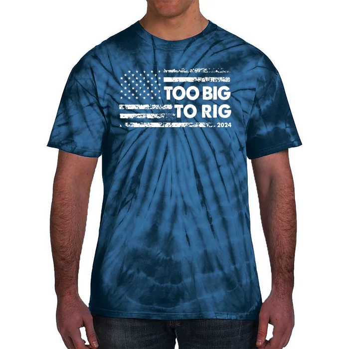 Too Big To Rig 2024 Elections Trump Saying Trump 2024 Tie-Dye T-Shirt