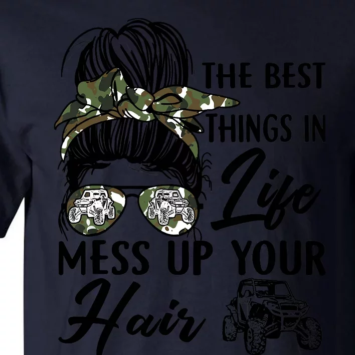 The Best Things In Life Mess Up Your Hair UTV SXS Funny Tall T-Shirt