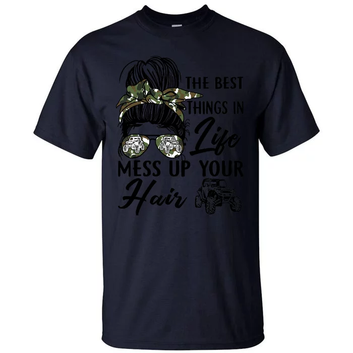 The Best Things In Life Mess Up Your Hair UTV SXS Funny Tall T-Shirt