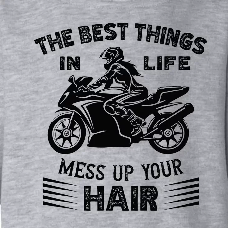 The Best Things In Life Mess Up Your Hair Motorcycle Wos Toddler Hoodie