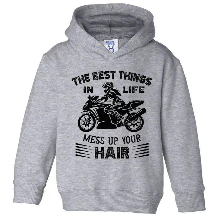 The Best Things In Life Mess Up Your Hair Motorcycle Wos Toddler Hoodie