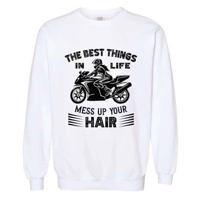 The Best Things In Life Mess Up Your Hair Motorcycle Wos Garment-Dyed Sweatshirt