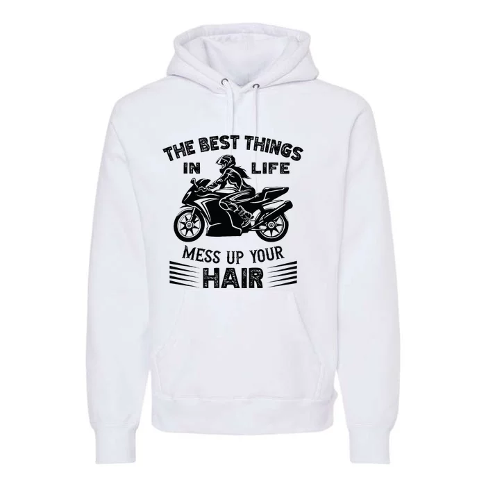 The Best Things In Life Mess Up Your Hair Motorcycle Wos Premium Hoodie