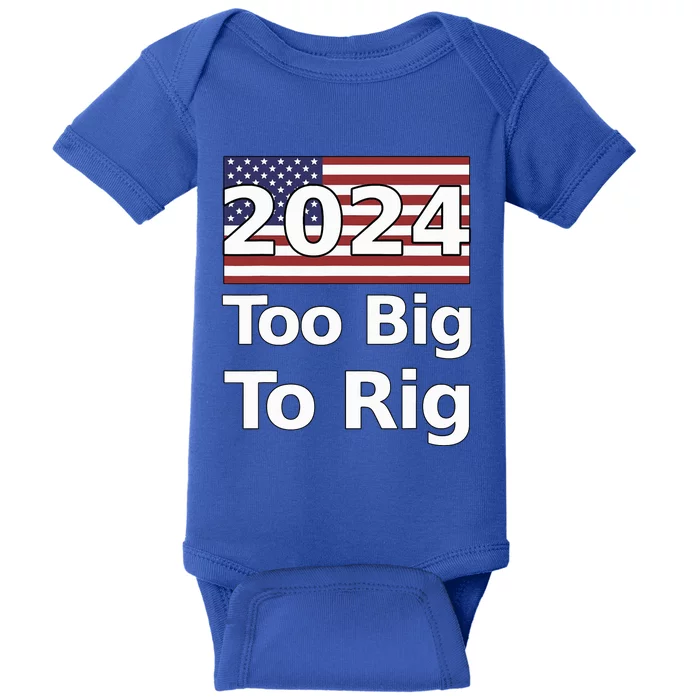 Too Big To Rig 2024 Election Baby Bodysuit