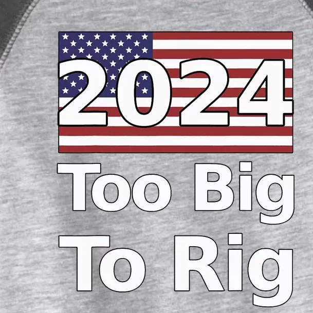 Too Big To Rig 2024 Election Toddler Fine Jersey T-Shirt