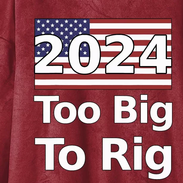 Too Big To Rig 2024 Election Hooded Wearable Blanket