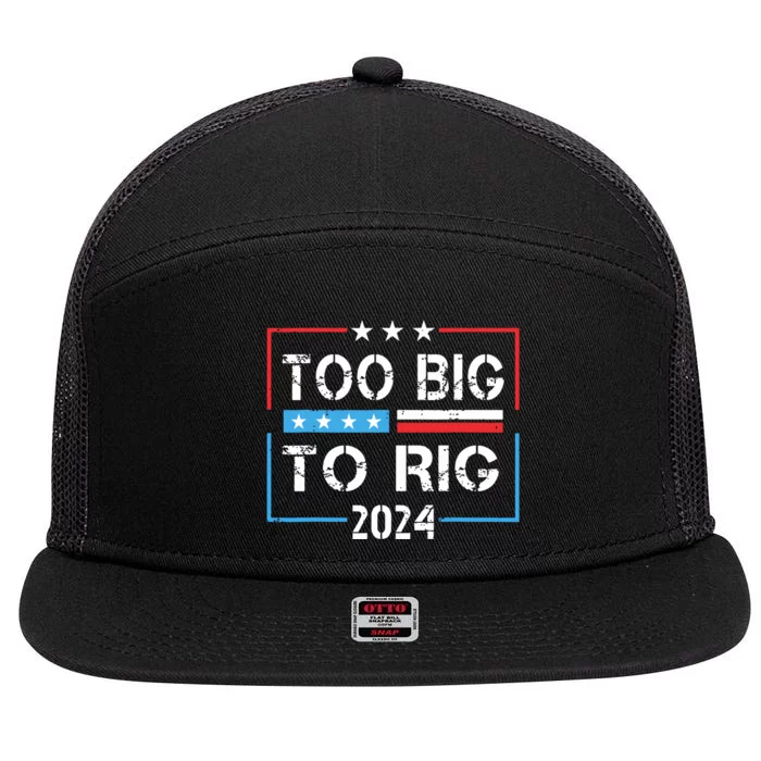 Too Big To Rig Saying Trump 2024 Funny Trump Quote 7 Panel Mesh Trucker Snapback Hat