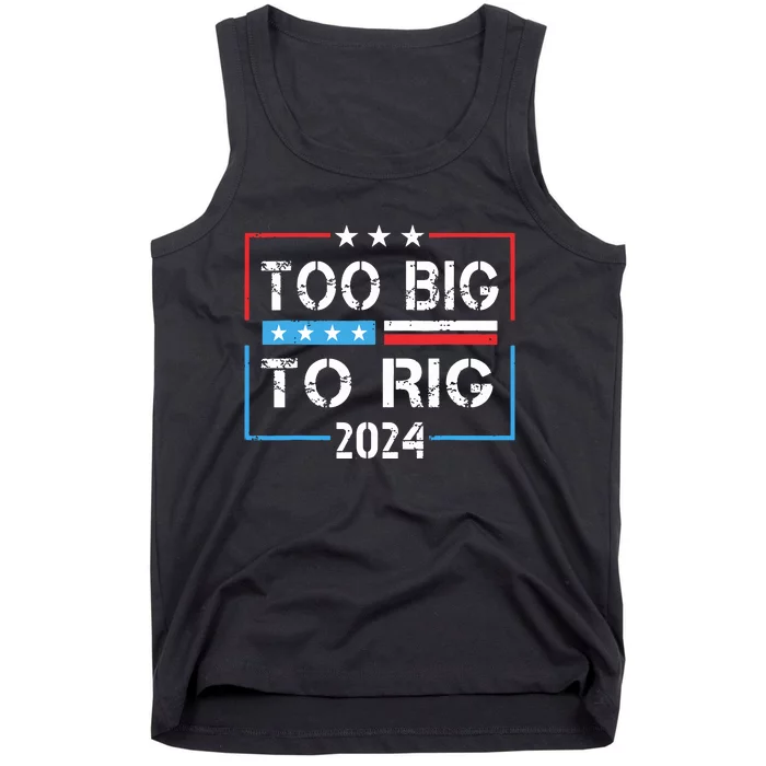 Too Big To Rig Saying Trump 2024 Funny Trump Quote Tank Top