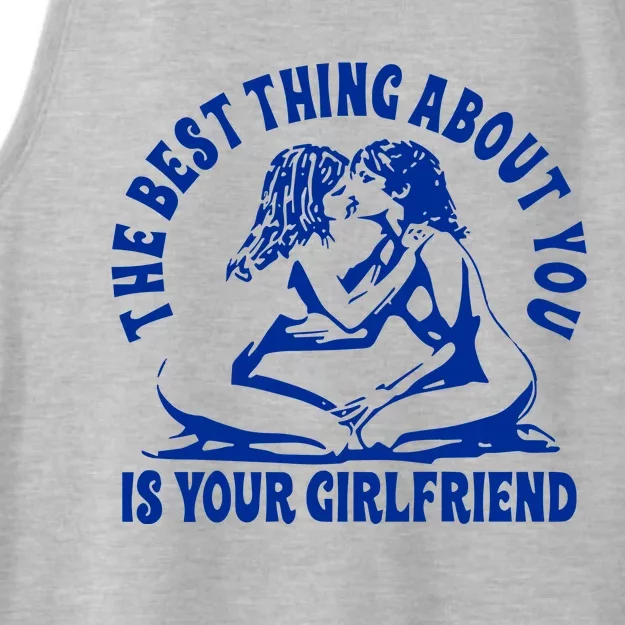 The Best Thing About You Is Your Girlfriend Ladies Tri-Blend Wicking Tank