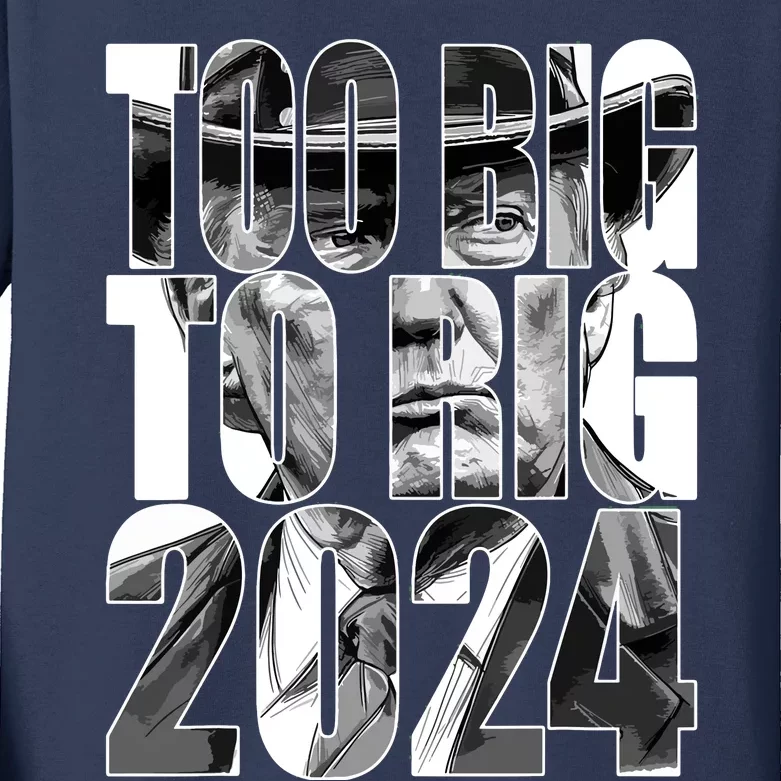 Too Big To Rig Trump 2024 Kids Long Sleeve Shirt