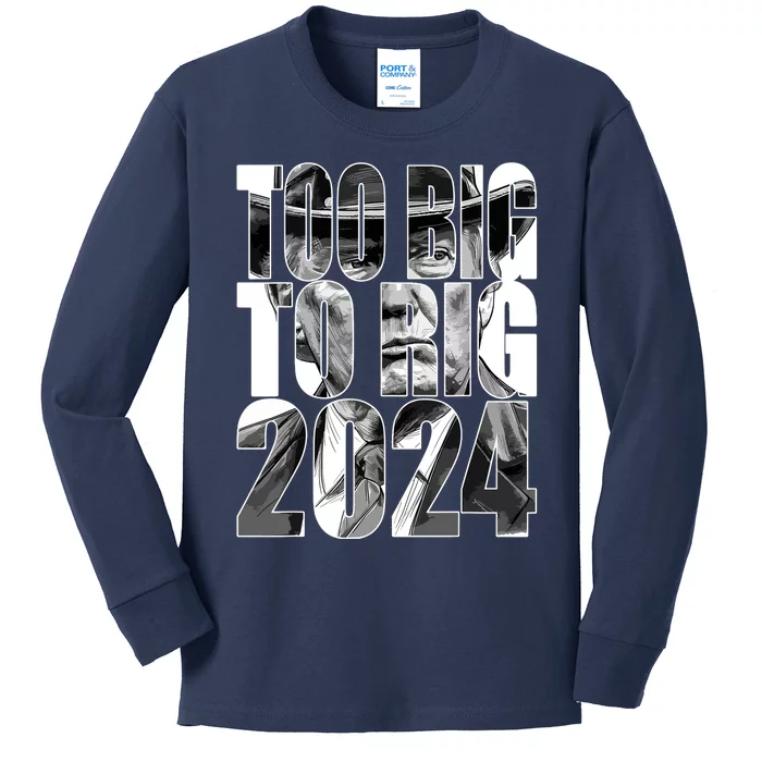 Too Big To Rig Trump 2024 Kids Long Sleeve Shirt