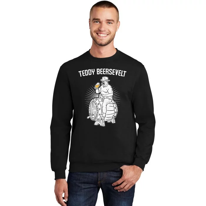 Teddy Beersevelt Theodore Roosevelt Beer 4th Of July Party Tall Sweatshirt