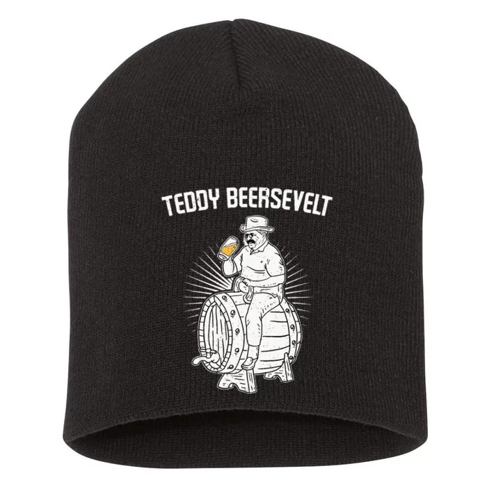 Teddy Beersevelt Theodore Roosevelt Beer 4th Of July Party Short Acrylic Beanie