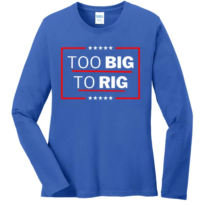 Too Big To Rig Saying Trump 2024 Ladies Long Sleeve Shirt