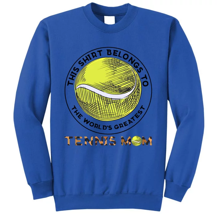 This Belongs To Tennis Mom Tennis Game Tennis Mom Gift Sweatshirt