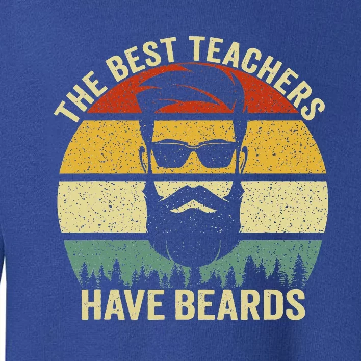 The Best Teachers Have Beards Toddler Sweatshirt