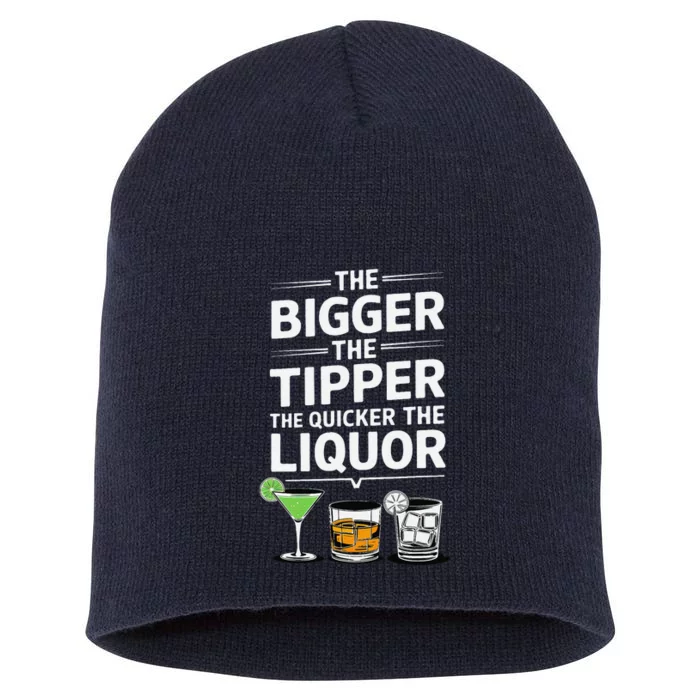 The Bigger The Tipper The Quicker The Liquor Bartender Mixer Short Acrylic Beanie