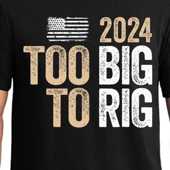 Too Big To Rig 2024 Elections Trump Saying Trump 2024 Pajama Set