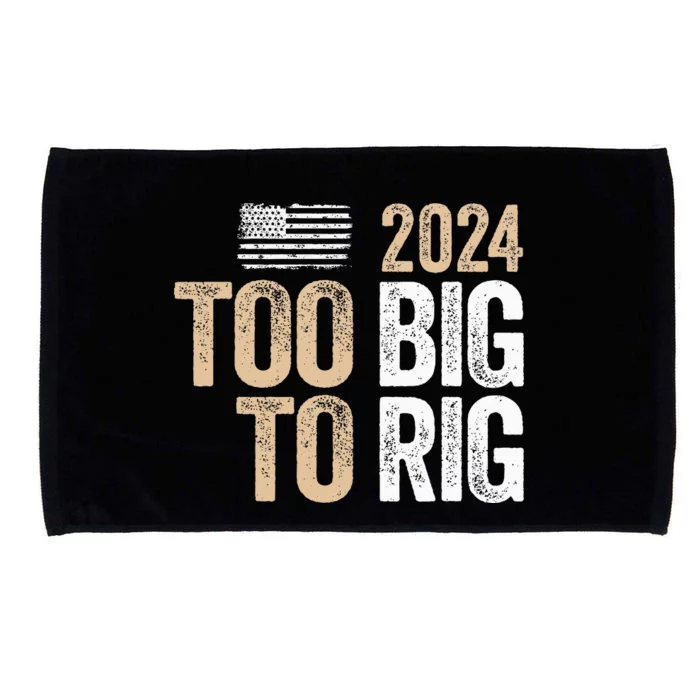 Too Big To Rig 2024 Elections Trump Saying Trump 2024 Microfiber Hand Towel