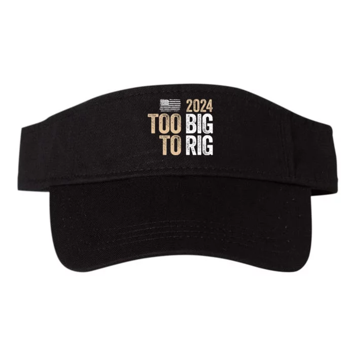 Too Big To Rig 2024 Elections Trump Saying Trump 2024 Valucap Bio-Washed Visor