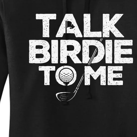 Talk Birdie To Me Golfer Golf Lover Golfing Putter Ball Women's Pullover Hoodie