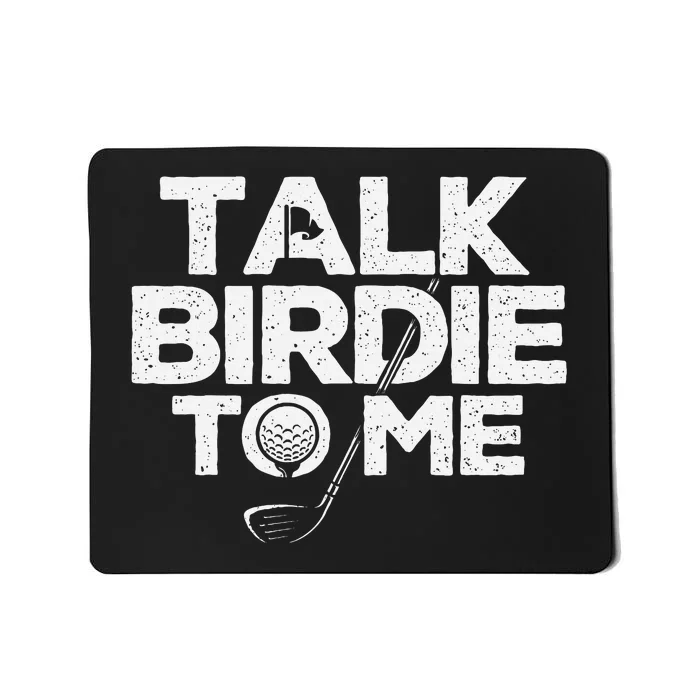 Talk Birdie To Me Golfer Golf Lover Golfing Putter Ball Mousepad