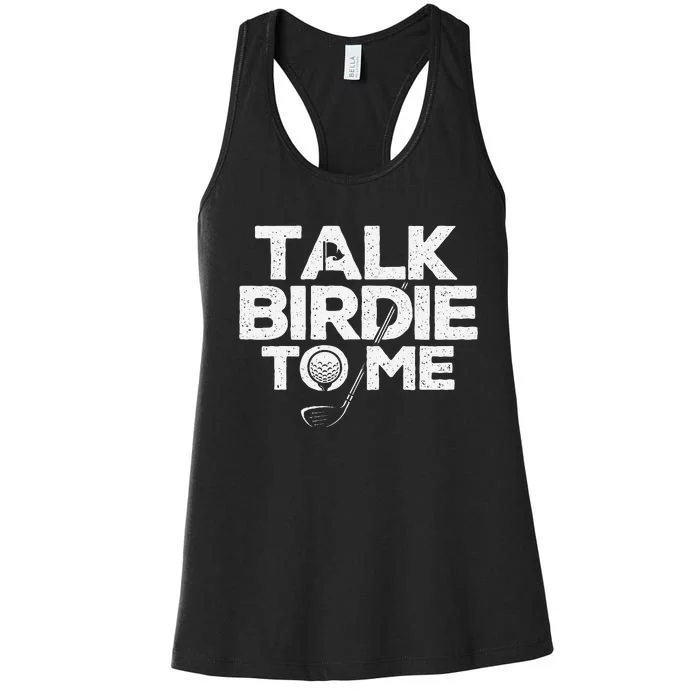 Talk Birdie To Me Golfer Golf Lover Golfing Putter Ball Women's Racerback Tank