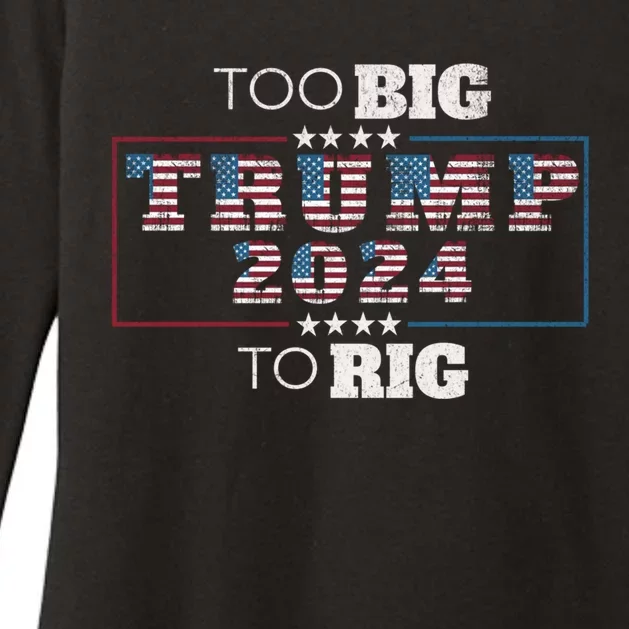 Too Big To Rig Saying Trump 2024 Funny Quote Election Gift Womens CVC Long Sleeve Shirt