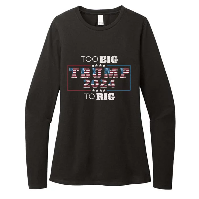 Too Big To Rig Saying Trump 2024 Funny Quote Election Gift Womens CVC Long Sleeve Shirt