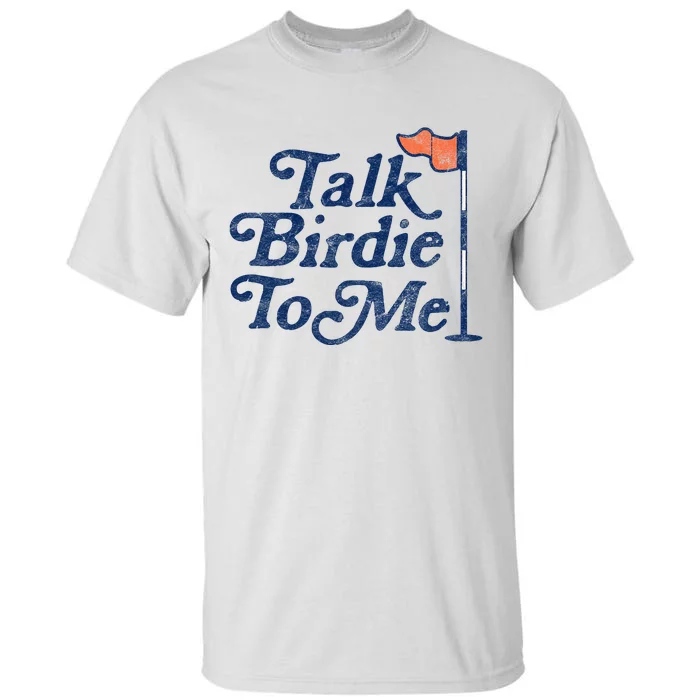 Talk Birdie To Me Funny Golfer Dad Fathers Day Golf Graphic Tall T-Shirt