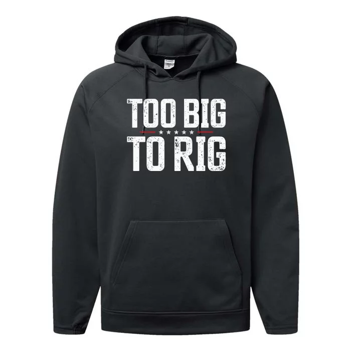 Too Big To Rig 2024 Elections Trump Trump 2024 Performance Fleece Hoodie