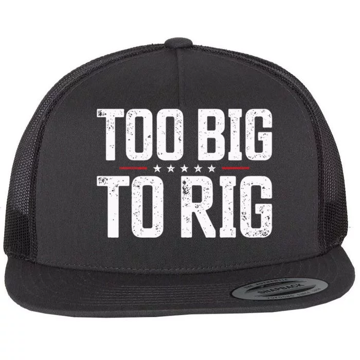 Too Big To Rig 2024 Elections Trump Trump 2024 Flat Bill Trucker Hat