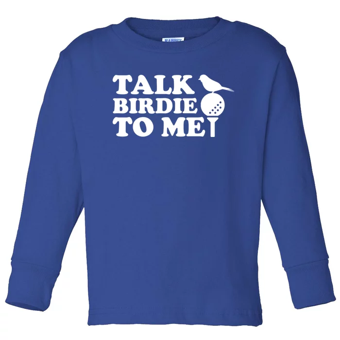 Talk Birdie To Me Golf Funny Gift For Stepdad Gift Toddler Long Sleeve Shirt