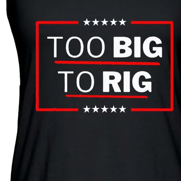 Too Big To Rig Saying Trump 2024 Funny Trump Ladies Essential Flowy Tank