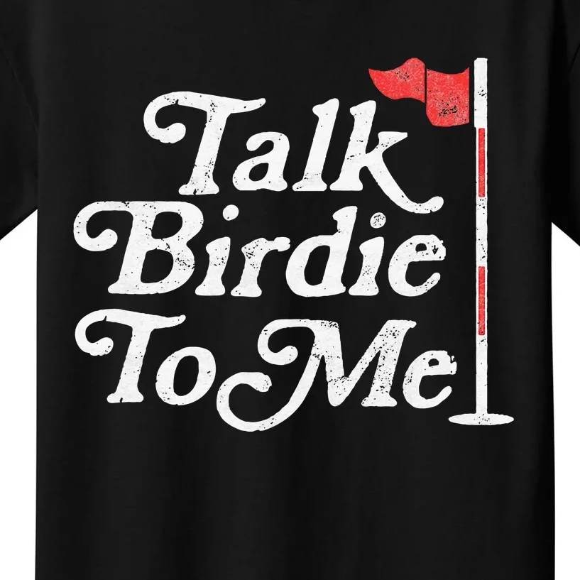 Talk Birdie To Me Funny Golfer Dad Fathers Day Golf Kids T-Shirt