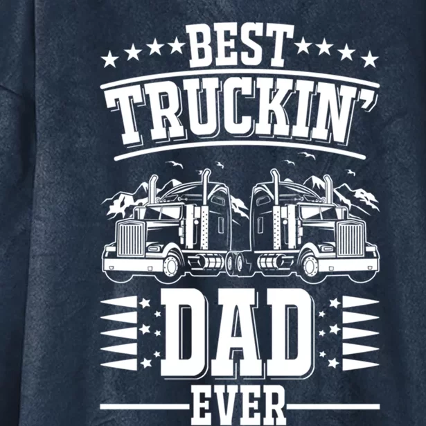 Trucker Best Trucking Dad Ever Meaningful Gift Hooded Wearable Blanket