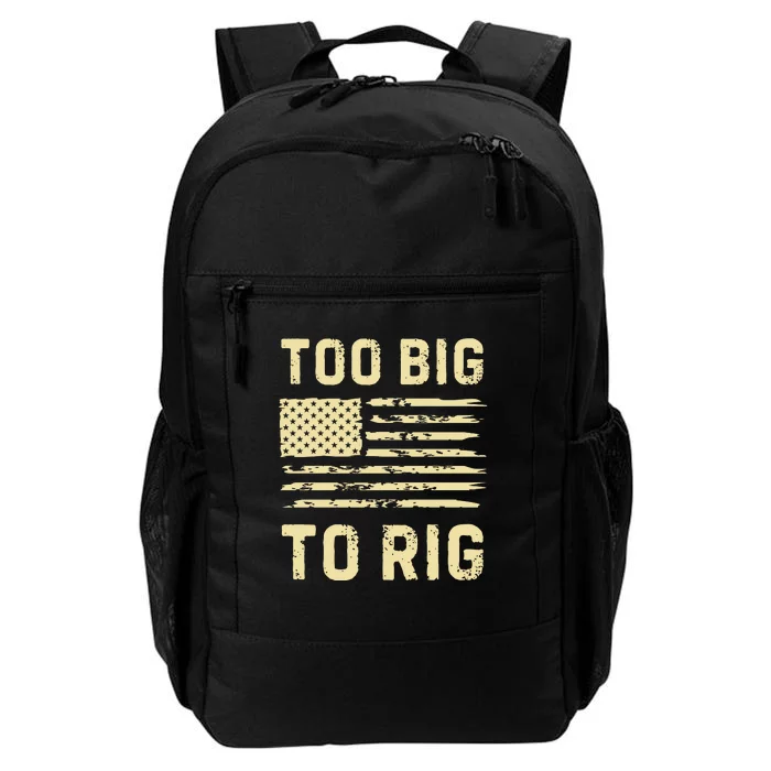 Too Big To Rig Funny Conservative 2024 Daily Commute Backpack