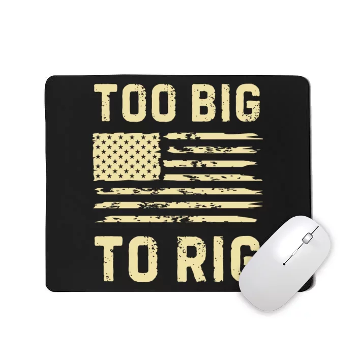 Too Big To Rig Funny Conservative 2024 Mousepad