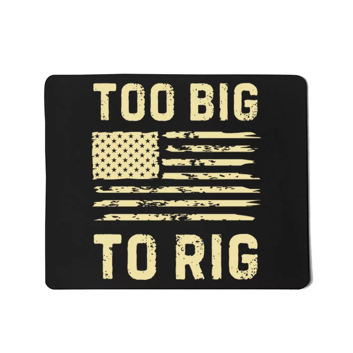 Too Big To Rig Funny Conservative 2024 Mousepad