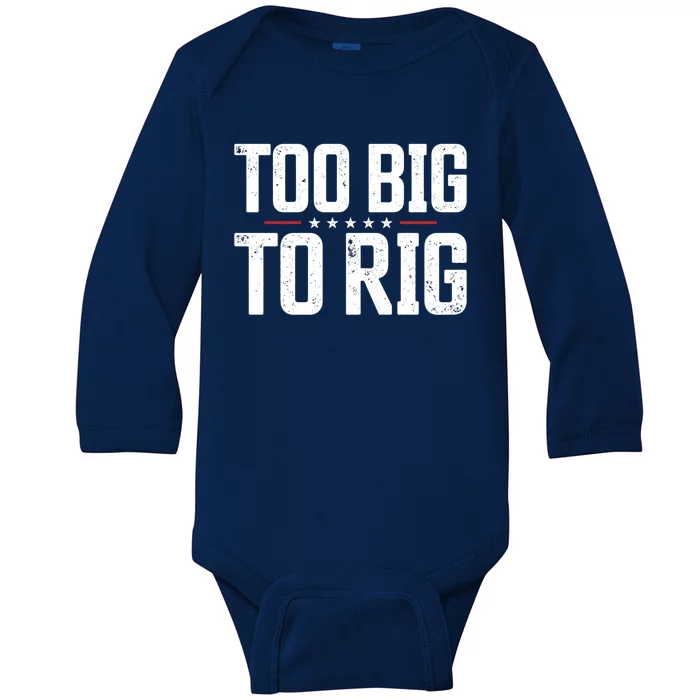 Too Big To Rig 2024 Elections Trump Saying Trump 2024 Great Gift Baby Long Sleeve Bodysuit