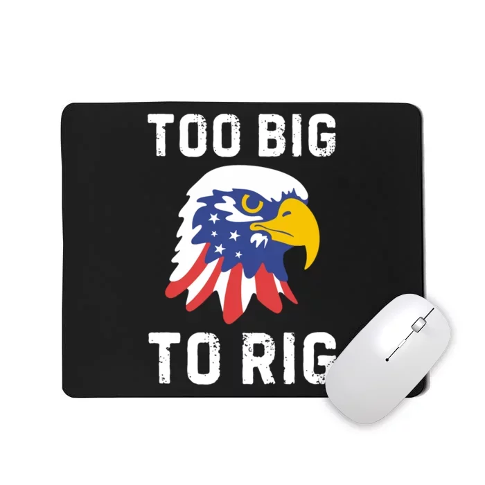 Too Big To Rig Funny Conservative 2024 Mousepad