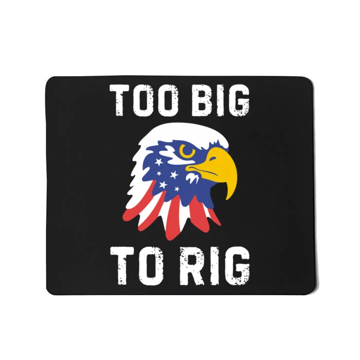 Too Big To Rig Funny Conservative 2024 Mousepad