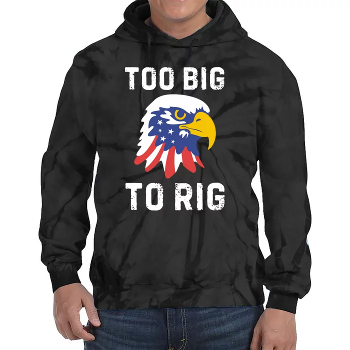 Too Big To Rig Funny Conservative 2024 Tie Dye Hoodie