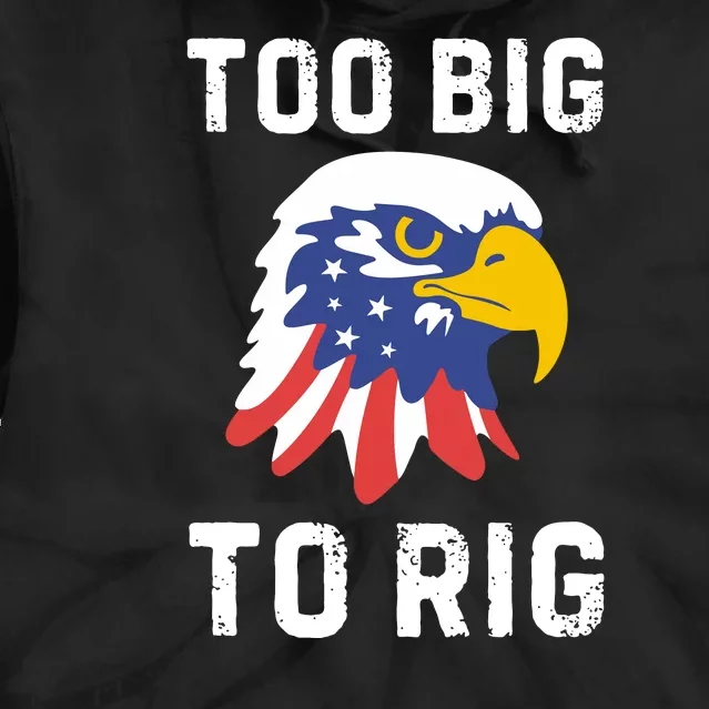 Too Big To Rig Funny Conservative 2024 Tie Dye Hoodie