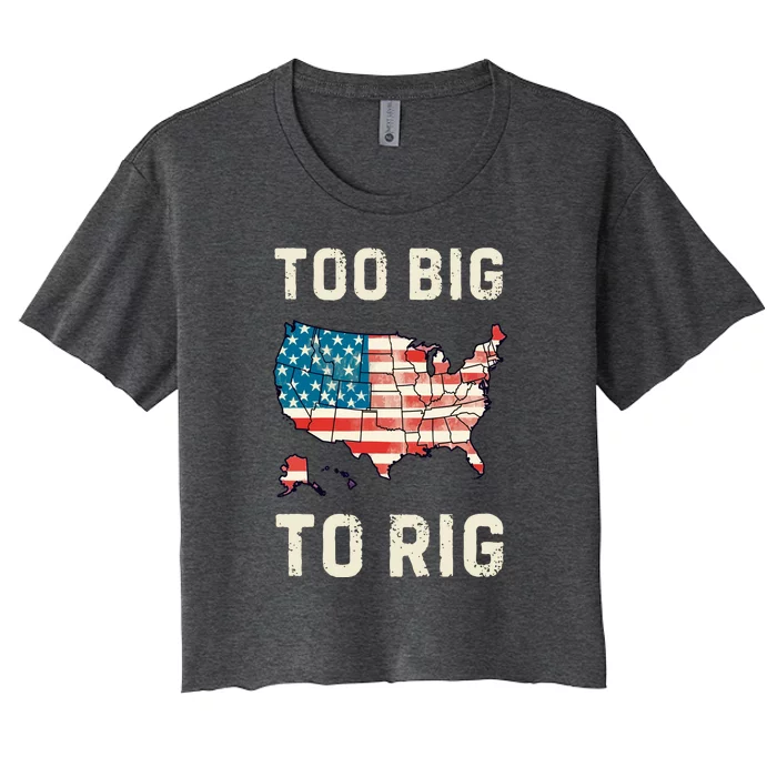 Too Big To Rig Funny Conservative 2024 Women's Crop Top Tee