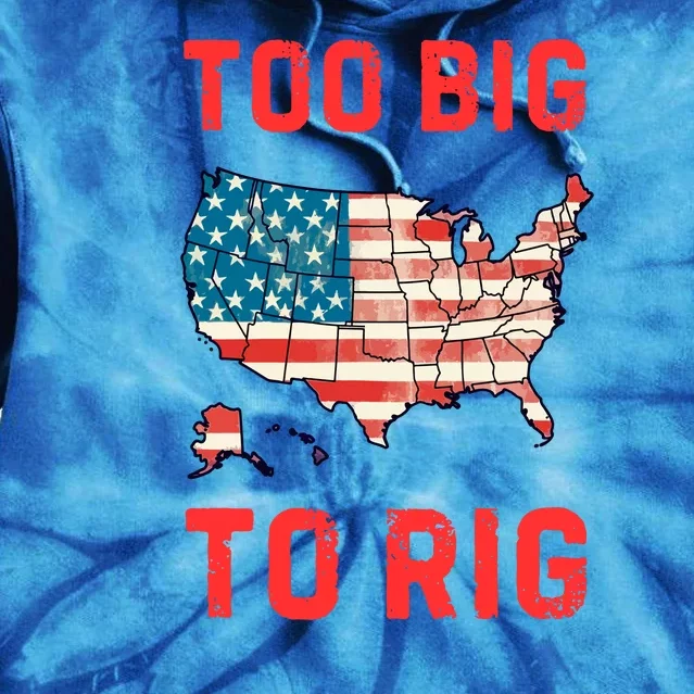 Too Big To Rig Funny Conservative 2024 Tie Dye Hoodie