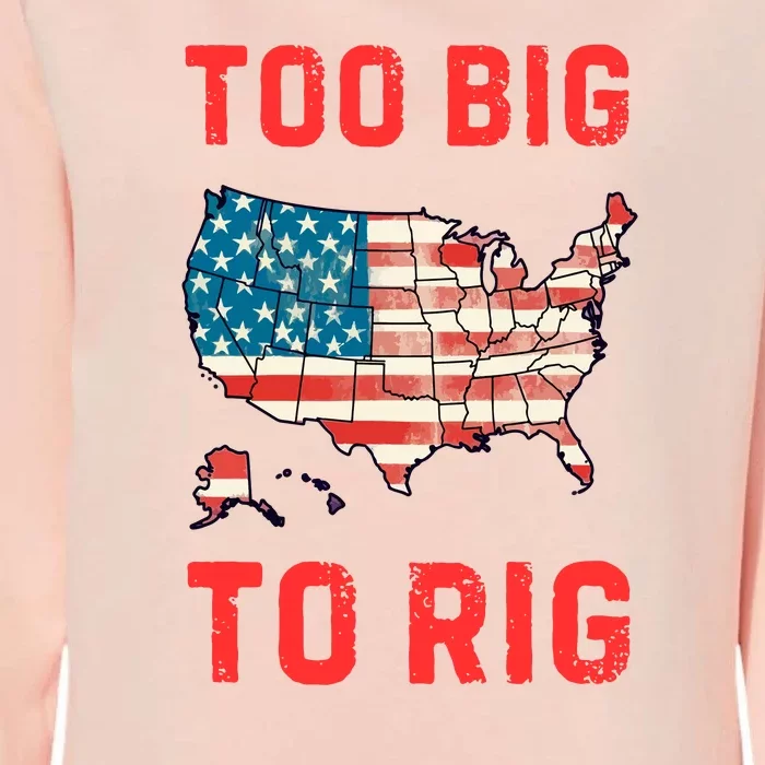 Too Big To Rig Funny Conservative 2024 Womens California Wash Sweatshirt